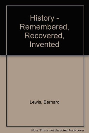 Historyremembered, Recovered, Invented,Used