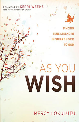 As You Wish: Finding True Strength in Surrender to God