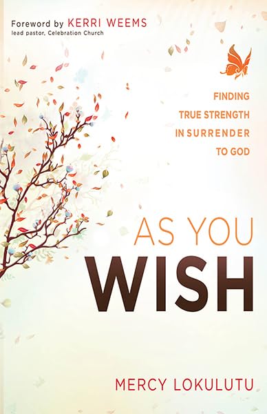 As You Wish: Finding True Strength in Surrender to God