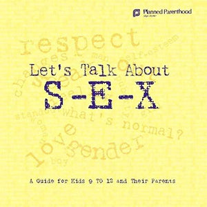 Let'S Talk About Sex: A Guide For Kids 9 To 12 And Their Parents