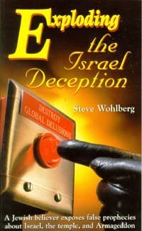Exploding the Israel Deception: A Jewish Believer Exposes False Prophecies about Israel, the Temple, and Armageddon,Used