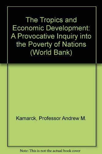The Tropics And Economic Development: A Provocative Inquiry Into The Poverty Of Nations (World Bank),Used