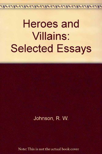 Heroes and Villains: Selected Essays,Used