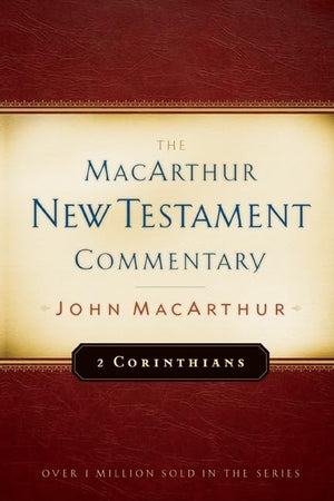 2 Corinthians (Macarthur New Testament Commentary Series) (Volume 18)