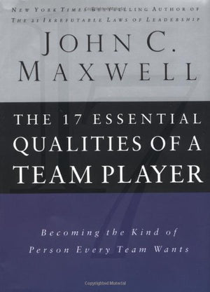 The 17 Essential Qualities Of A Team Player: Becoming The Kind Of Person Every Team Wants,Used
