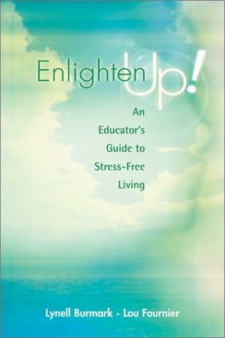 Enlighten Up! An Educator's Guide to StressFree Living,Used