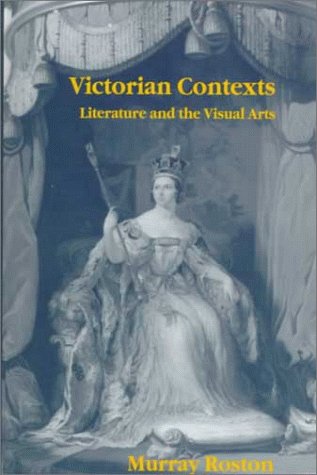 Victorian Contexts: Literature And The Visual Arts,Used