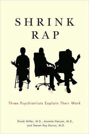 Shrink Rap: Three Psychiatrists Explain Their Work,Used