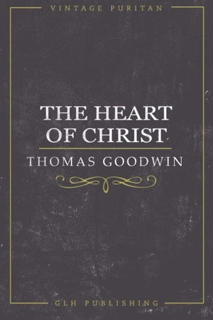 The Heart Of Christ (Vintage Puritan)