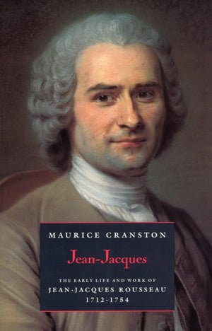 JeanJacques: The Early Life and Work of JeanJacques Rousseau, 17121754,Used