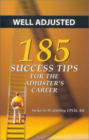 Well Adjusted: 185 Success Tips for the Adjuster's Career,Used
