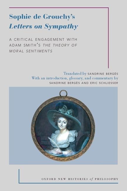 Sophie de Grouchy's Letters on Sympathy: A Critical Engagement with Adam Smith's The Theory of Moral Sentiments (Oxford New Hist,Used