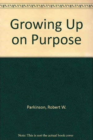Growing Up on Purpose