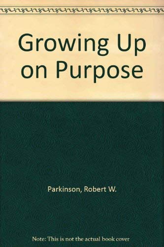 Growing Up on Purpose
