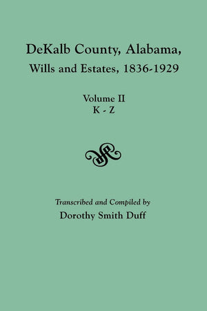 Dekalb County, Alabama, Wills and Estates 18361929. Volume II, KZ,Used