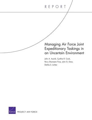 Managing Air Force Joint Expeditionary Taskings in an Uncertain Environment,Used