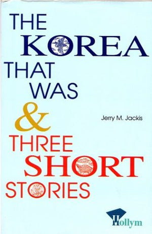 Korea That Was & Three Short Stories,Used