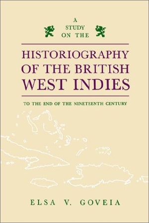 Study On The Historiography Of The British West Indies To The End Of The Nineteenth Century