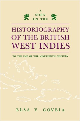 Study On The Historiography Of The British West Indies To The End Of The Nineteenth Century