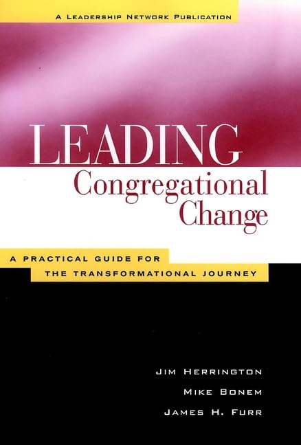 Leading Congregational Change : A Practical Guide for the Transformational Journey,Used