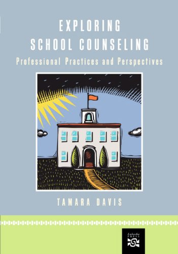 Exploring School Counseling: Professional Practices and Perspectives,New