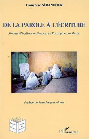 De la parole  l'criture: Ateliers d'criture en France, au Portugal et au Maroc,Used