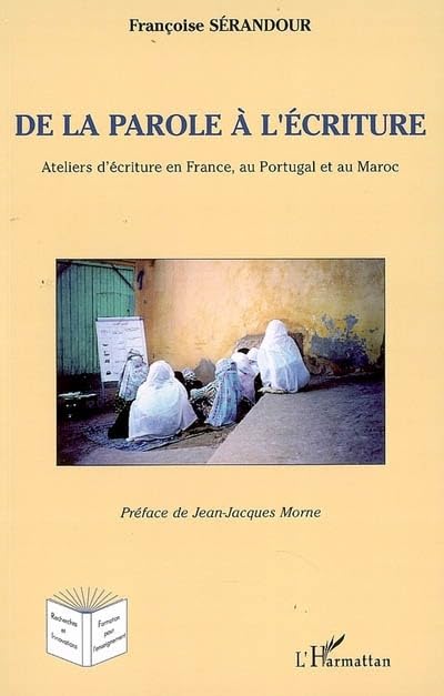 De la parole  l'criture: Ateliers d'criture en France, au Portugal et au Maroc,Used