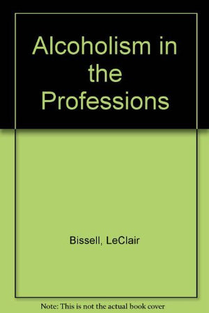 Alcoholism in the Professions,Used