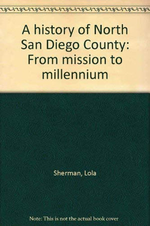 A history of North San Diego County: From mission to millennium,Used