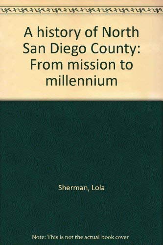 A history of North San Diego County: From mission to millennium,Used