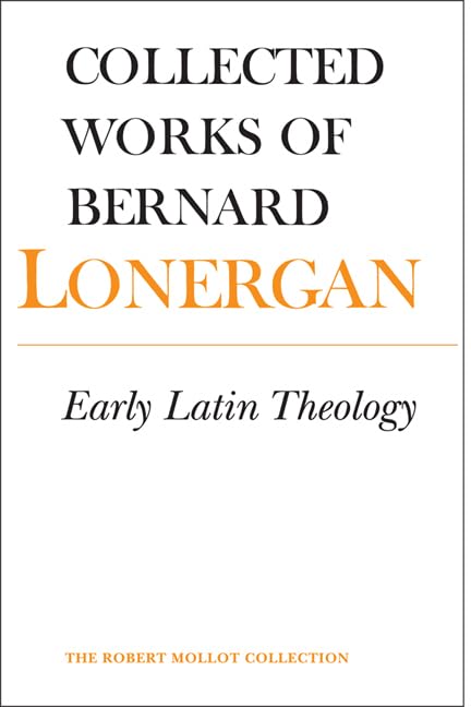 Early Latin Theology: Volume 19 (Collected Works Of Bernard Lonergan)