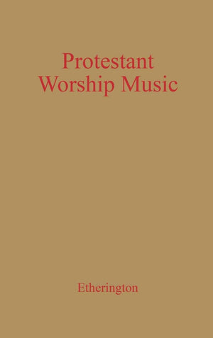 Protestant Worship Music: Its History and Practice,Used