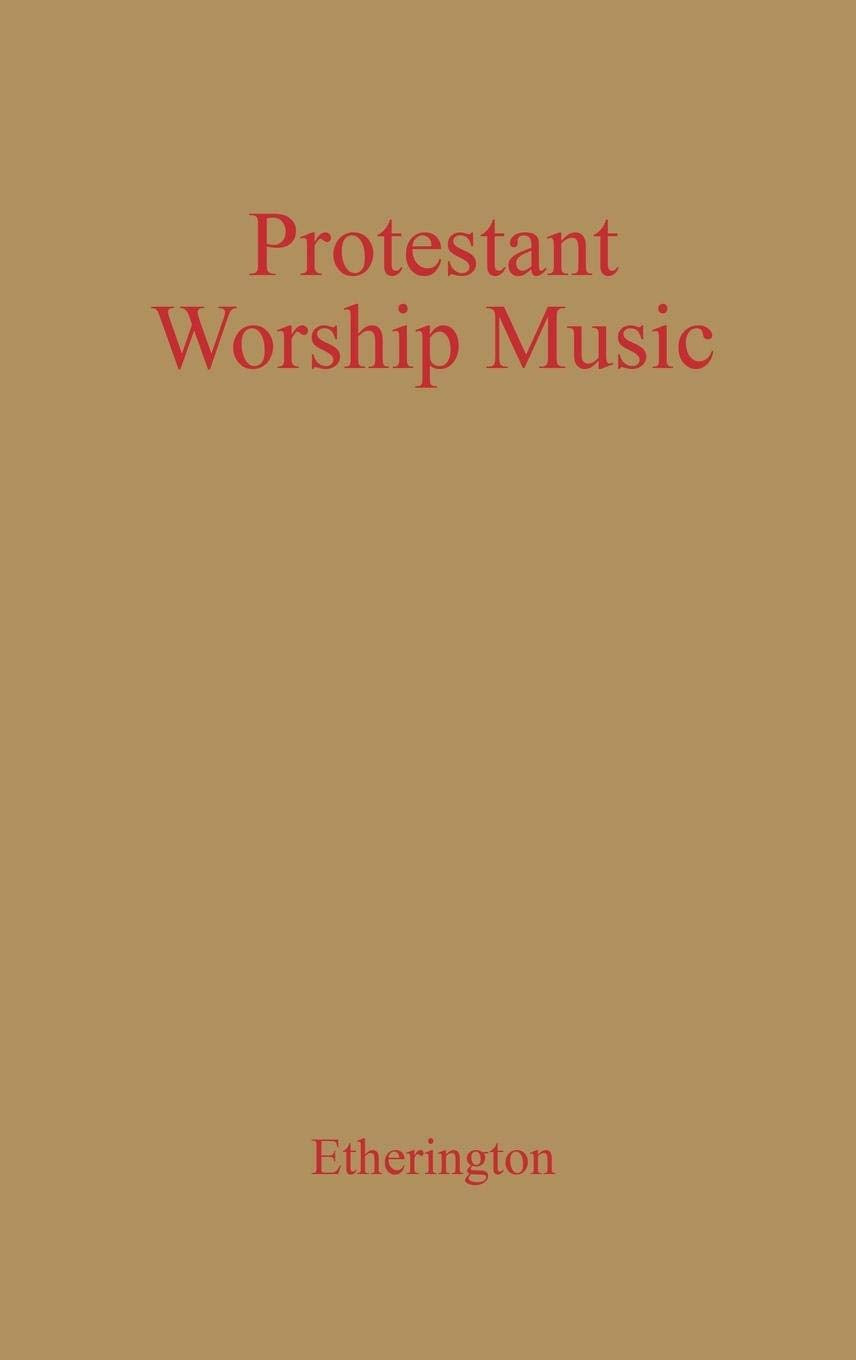 Protestant Worship Music: Its History and Practice,Used