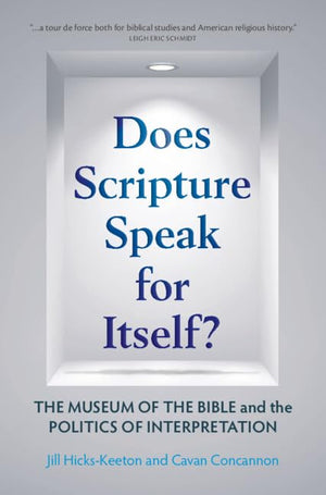 Does Scripture Speak for Itself?: The Museum of the Bible and the Politics of Interpretation,Used