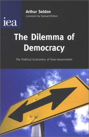 The Dilemma of Democracy: The Political Economics of OverGovernment,Used