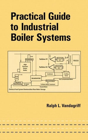 Practical Guide To Industrial Boiler Systems (Dekker Mechanical Engineering, 136),Used