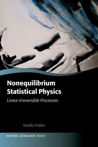 Nonequilibrium Statistical Physics: Linear Irreversible Processes (Oxford Graduate Texts)