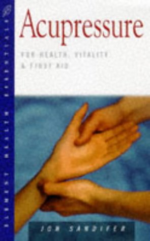 Acupressure: For Health, Vitality and First Aid (Health Essentials Series),Used