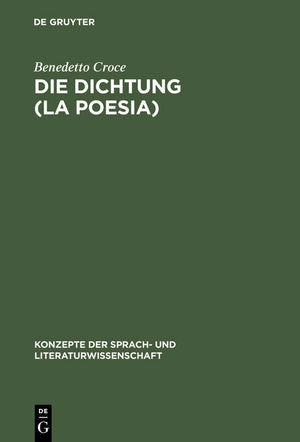 Die Dichtung (La Poesia): Einfhrung In Die Kritik Und Geschichte Der Dichtung Und Der Literatur (Konzepte Der Sprach Und Litera,Used