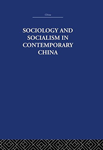 Sociology And Socialism In Contemporary China (China: History, Philosophy, Economics),New