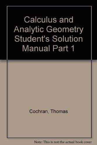 Calculus With Analytic Geometry, Part 1, Student Solutions Manual