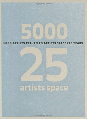 5000 Artists Return to Artists Space: 25 Years,New