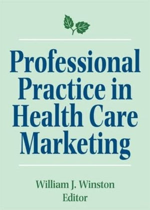Professional Practice in Health Care Marketing: Proceedings of the American College of Healthcare Marketing,New