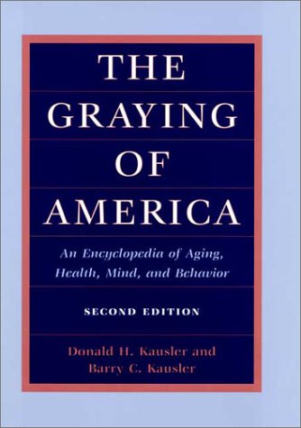 The Graying of America: An Encyclopedia of Aging, Health, Mind, and Behavior (2d ed.),Used