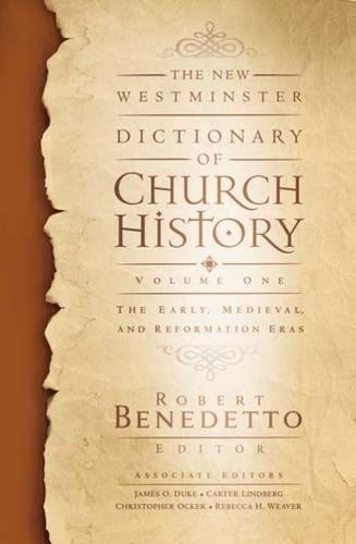 The New Westminster Dictionary Of Church History, Volume One: The Early, Medieval, And Reformation Eras,New