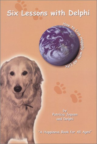Six Lessons With Delphi: How to Live Happily With All Life,Used