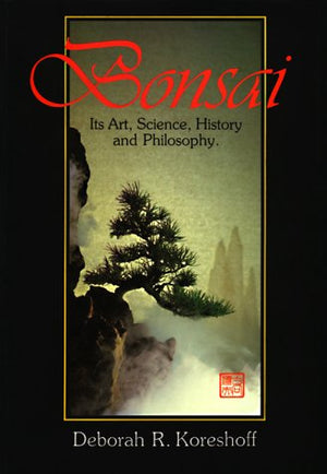 Bonsai: Its Art, Science, History And Philosophy
