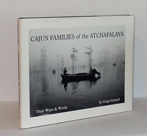 Cajun Families of the Atchafalaya : Their Ways and Words,New