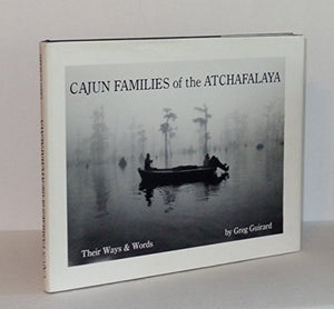 Cajun Families of the Atchafalaya : Their Ways and Words,Used