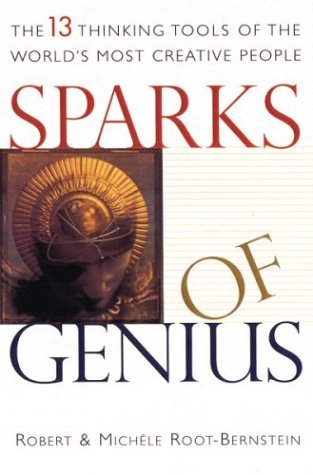 Sparks Of Genius: The Thirteen Thinking Tools Of The Worlds Most Creative People,New